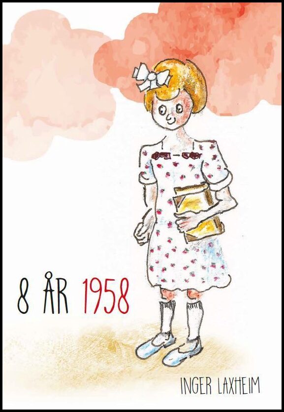 Laxheim, Inger | 8 år 1958 : En barnbok för vuxna