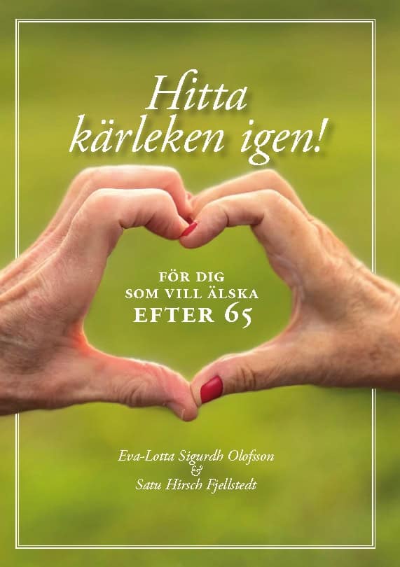 Sigurdh Olofsson, Eva-Lotta | Hirsch Fjellstedt, Satu | Hitta kärleken igen : För dig som vill älska efter 65