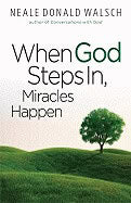 Walsch Neale Donald | When God Steps In, Miracles Happen