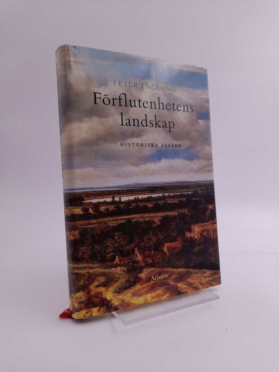 Englund, Peter | Förflutenhetens landskap : Historiska essäer