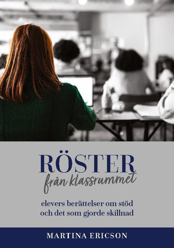 Ericson, Martina | Röster från klassrummet : - elevers berättelser om stöd och det som gjorde