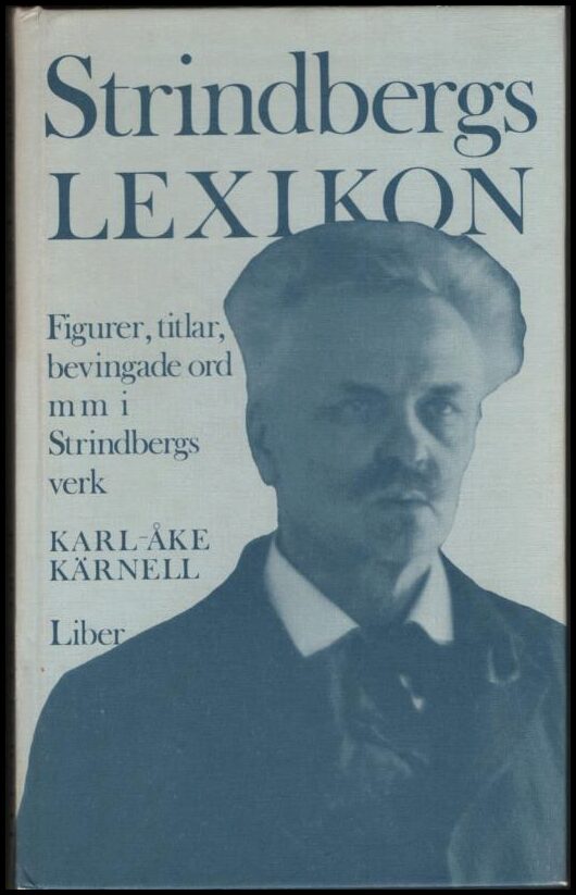 Kärnell, Karl-Åke | Strindbergslexikon : Figurer, titlar, bevingade ord m.m. i Strindbergs verk