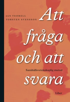 Svensson, Torsten | Teorell, Jan | Att fråga och att svara : Samhällsvetenskaplig metod