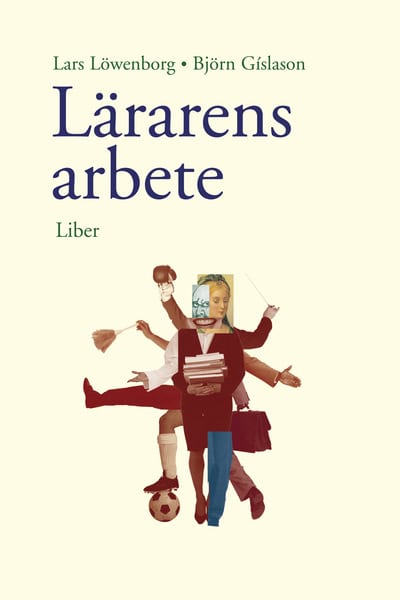Gislason, Björn | Löwenborg, Lars | Lärarens arbete