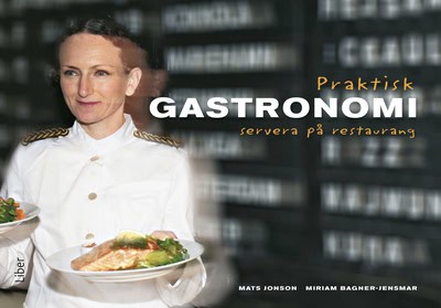 Jonson, Mats | Bagner-Jensmar, Miriam | Praktisk gastronomi Servera på restaurang