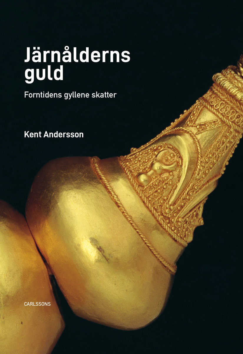 Andersson, Kent | Järnålderns guld : De äldsta gyllende fynden