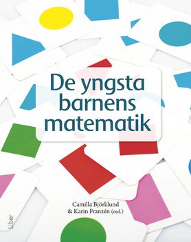 Björklund, Camilla | Franzén, Karin | De yngsta barnens matematik : Matematikdidaktik i förskolan