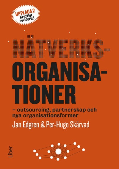 Edgren, Jan | Skärvad, Per-Hugo | Nätverksorganisationer : Outsourcing, partnerskap och nya organisationsformer