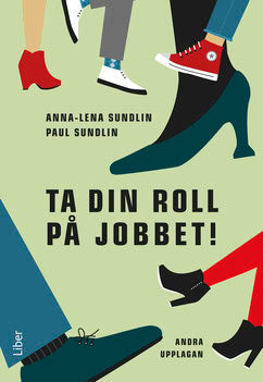 Sundlin, Anna-Lena | Sundlin, Paul | Ta din roll på jobbet!