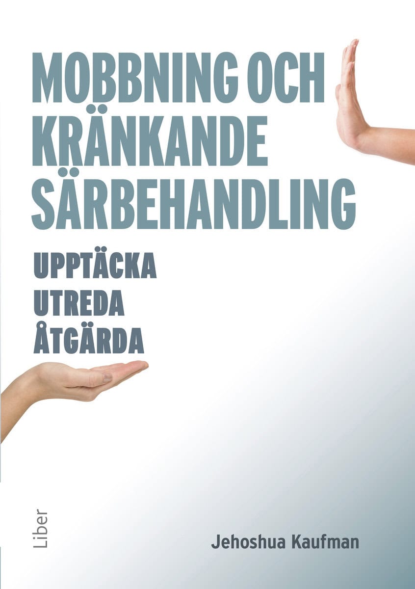 Kaufman, Jehoshua | Mobbning och kränkande särbehandling : Upptäcka, utreda, åtgärda