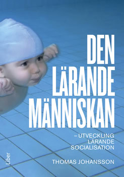 Johansson, Thomas | Den lärande människan : Utveckling lärande socialisation