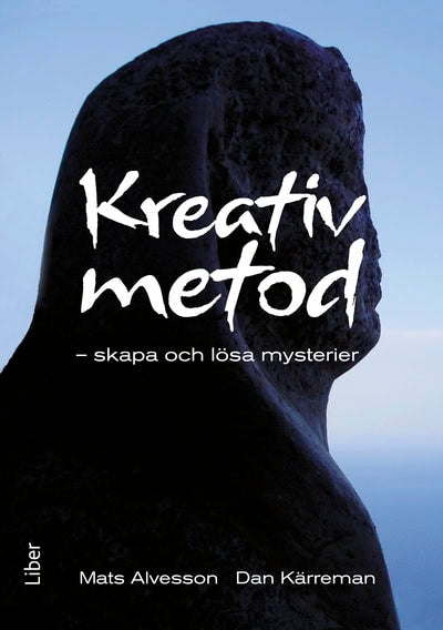 Alvesson, Mats | Kärreman, Dan | Kreativ metod : Skapa och lösa mysterier