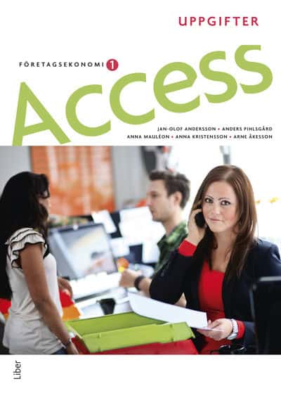 Andersson, Jan-Olof | Pihlsgård, Anders | Mauléon, Anna | Kristensson, Anna | Åkesson, Arne | Access Företagsekonomi 1, ...