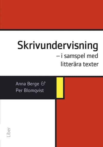 Berge, Anna | Blomqvist, Per | Skrivundervisning : I samspel med litterära texter