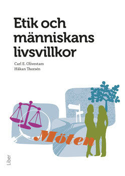 Olivestam, Carl E. | Thorsén, Håkan | Etik och människans livsvillkor