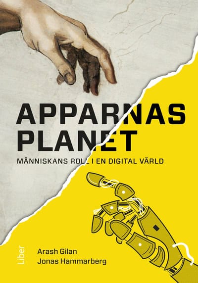 Gilan, Arash | Hammarberg, Jonas | Apparnas planet : Människans roll i en digital värld
