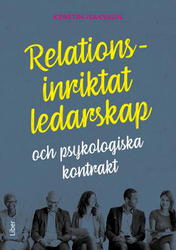Isaksson, Kerstin | Relationsinriktat ledarskap : Och psykologiska kontrakt