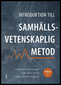 Johannessen, Asbjørn| Tufte, Per Arne| Christoffersen, Line | Introduktion till samhällsvetenskaplig metod