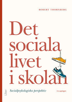 Thornberg, Robert | Det sociala livet i skolan : Socialpsykologiska perspektiv