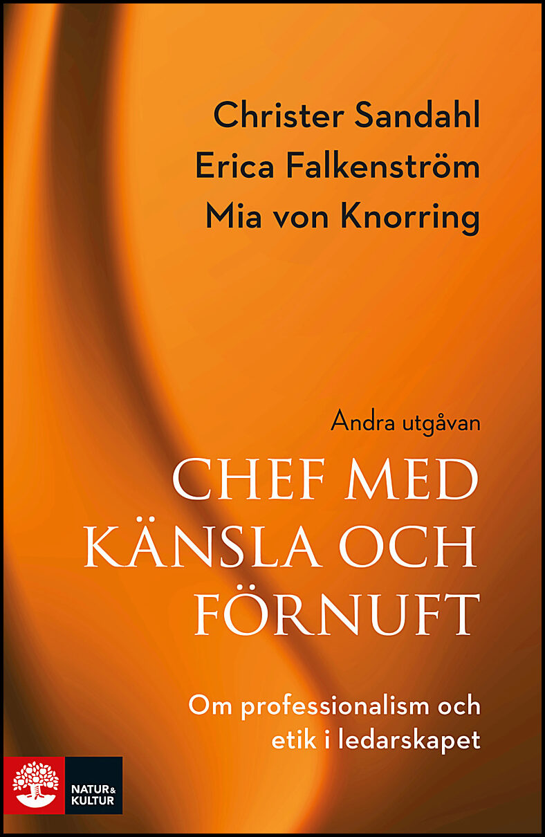 Sandahl, Christer | Falkenström, Erica | Knorring, Mia von | Chef med känsla och förnuft : Om professionalism och etik i...
