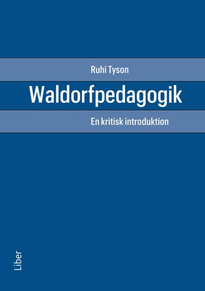 Tyson, Ruhi | Waldorfpedagogik : En kritisk introduktion