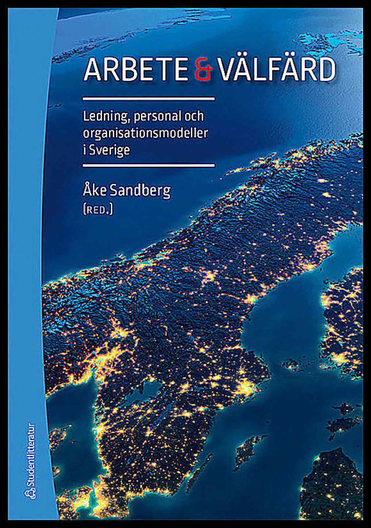 Sandberg, Åke | Ahrne, Göran | et al | Arbete & välfärd : Ledning, personal och organisationsmodeller i Sverige
