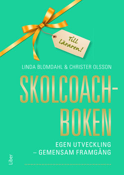 Blomdahl, Linda | Olsson, Christer | Skolcoachboken : Egen utveckling - gemensam framgång