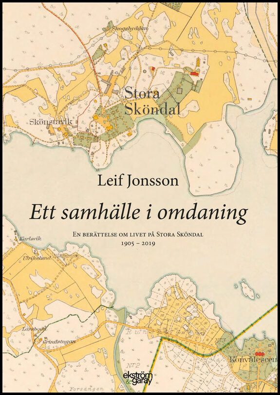 Jonsson, Leif | Ett samhälle i omdaning : En berättelse om livet på Stora Sköndal 1905-2019