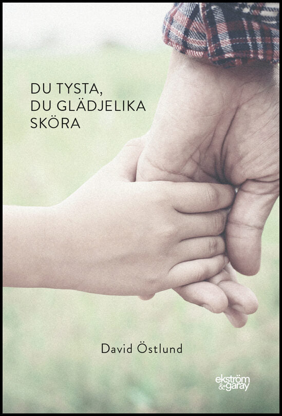Östlund, David | Du tysta, du glädjelika sköra