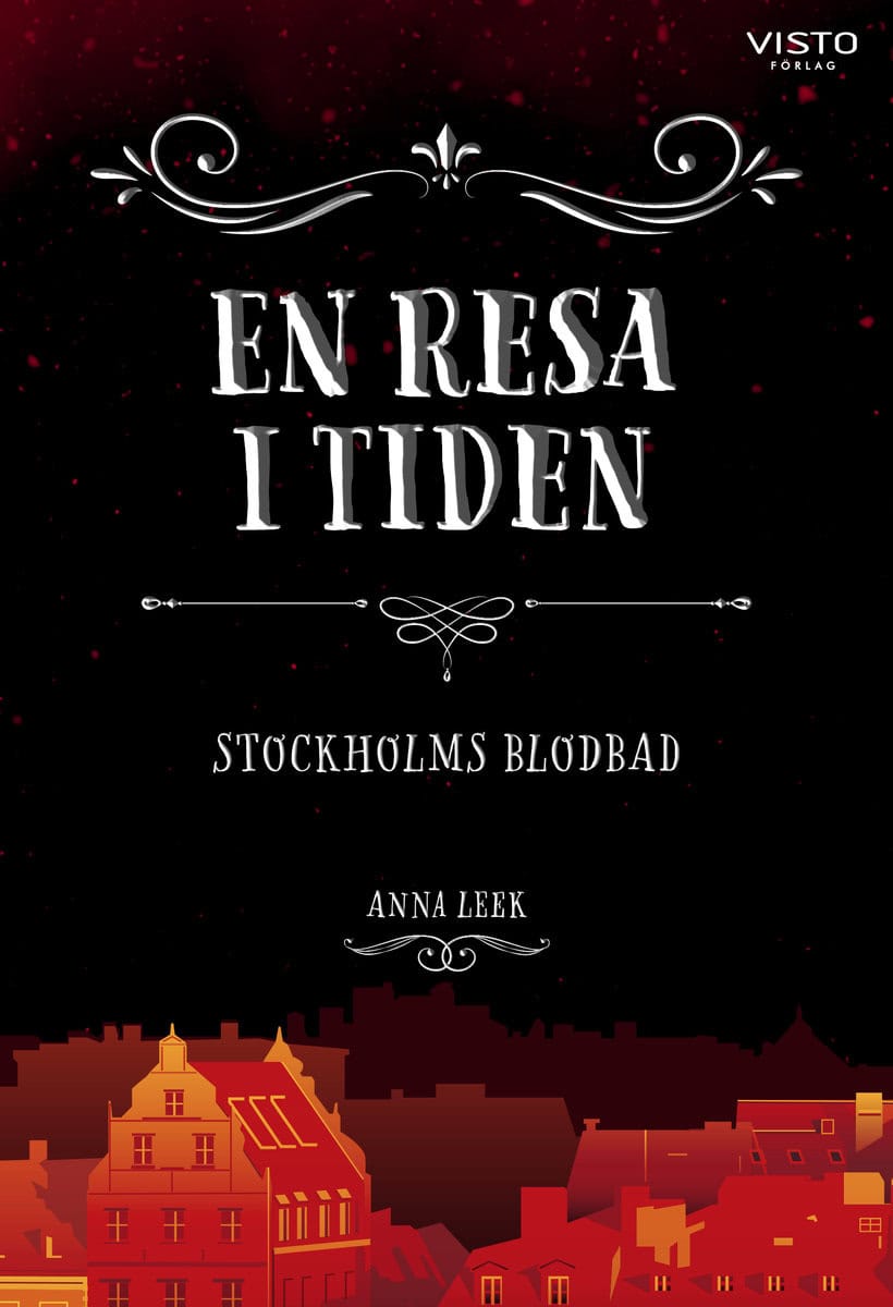 Leek, Anna | En resa i tiden : Stockholms blodbad