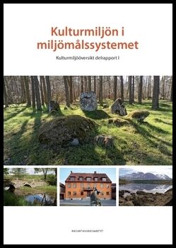 Kulturmiljön i miljömålssystemet : Kulturmiljööversikt. Delrapport 1