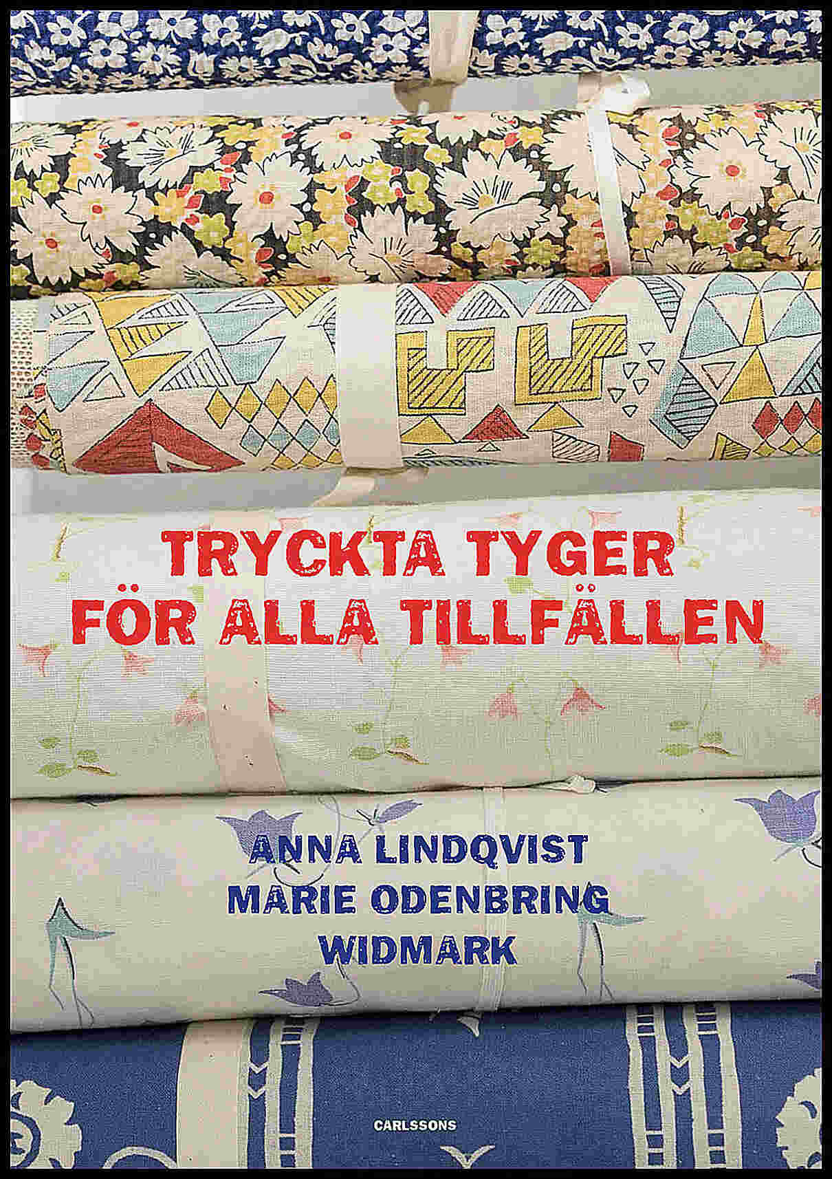 Lindqvist, Anna | Odenbring Widmark, Marie | Tryckta tyger för alla tillfällen