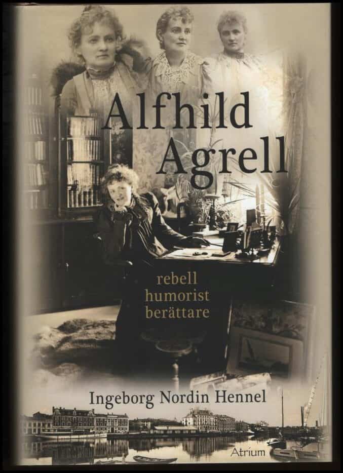 Nordin Hennel, Ingeborg | Alfhild Agrell : Rebell, humorist, berättare