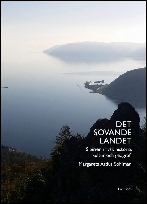 Attius Sohlman, Margareta | Det sovande landet : Sibirien i rysk historia, kultur och geografi