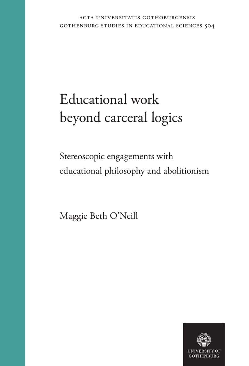 Educational work beyond carceral logics : Stereoscopic engagements with educational philosophy and abolitionism