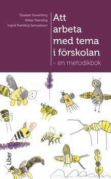 Doverborg, Elisabet | Pramling, Niklas | Pramling Samuelsson, Ingrid | Att arbeta med tema i förskolan