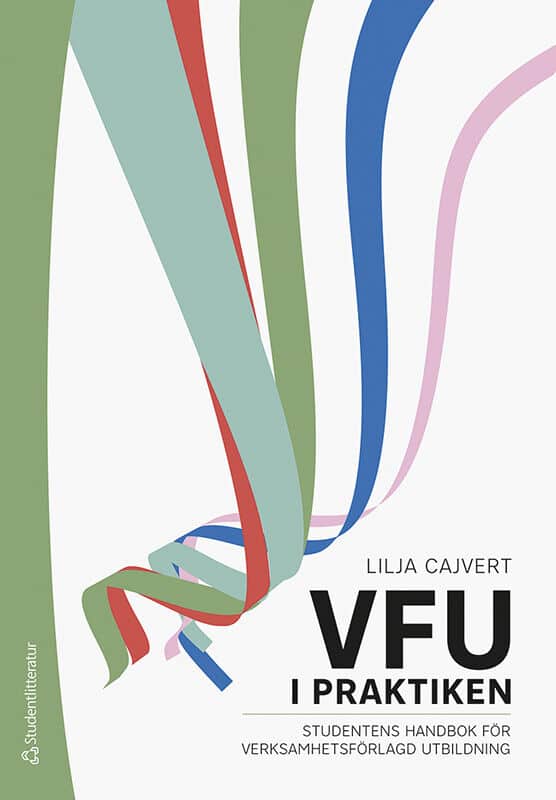 Cajvert, Lilja | VFU i praktiken : Studentens handbok för verksamhetsförlagd utbildning