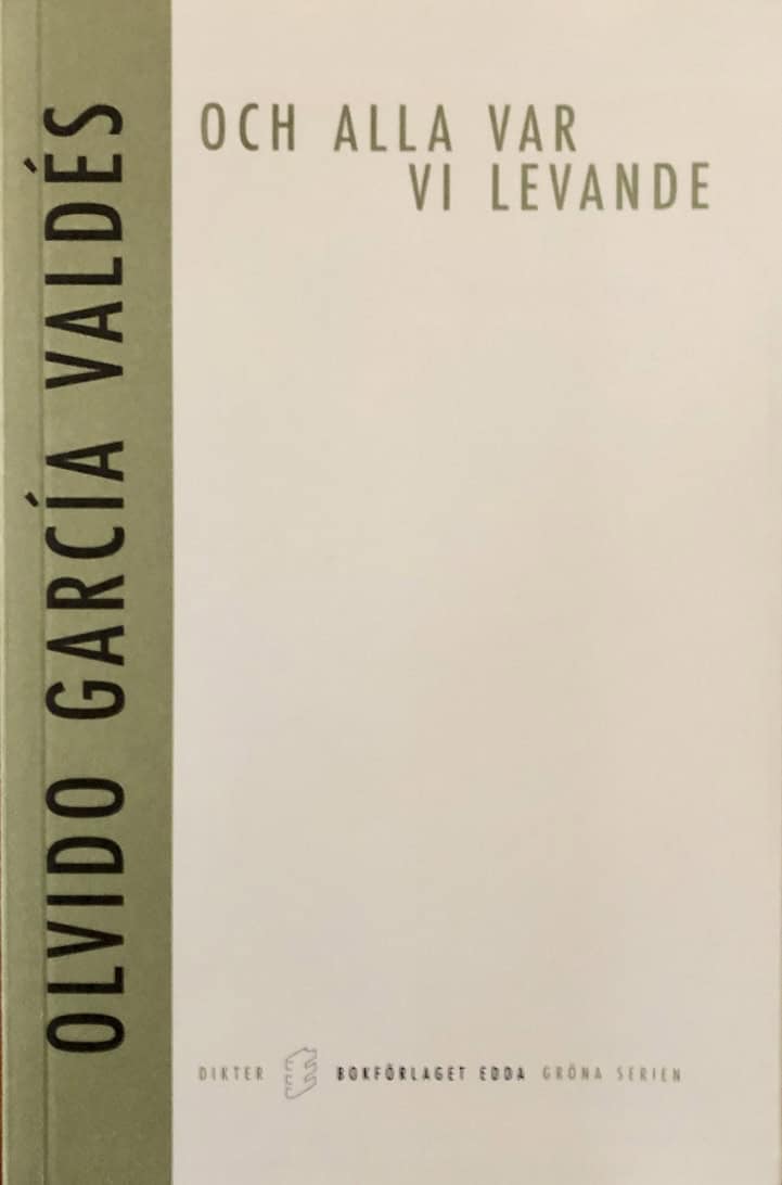 Garcia Valdes, Olvido | Och alla var vi levande