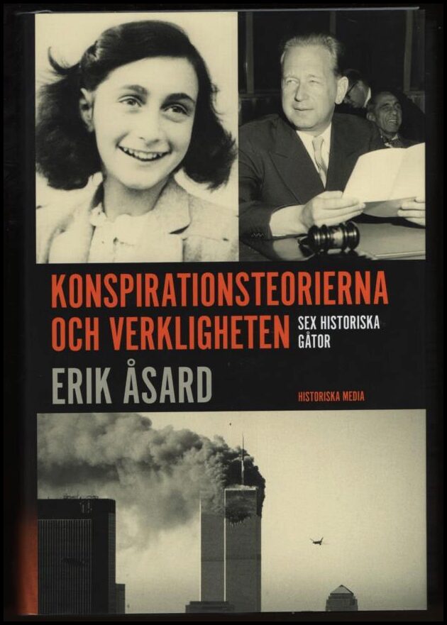 Åsard, Erik | Konspirationsteorierna och verkligheten : Sex historiska gåtor
