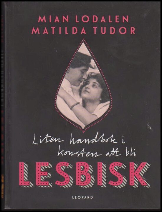 Lodalen, Mian | Tudor, Matilda | Liten handbok i konsten att bli lesbisk