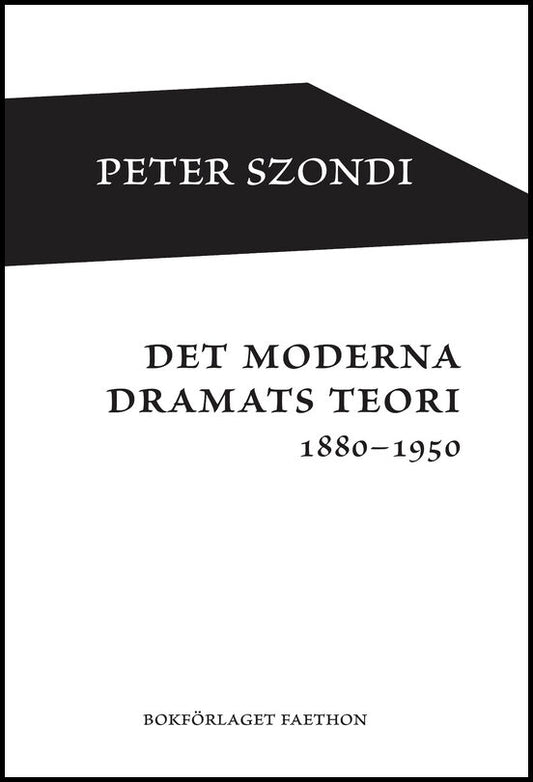 Szondi, Peter | Det moderna dramats teori 1880-1950