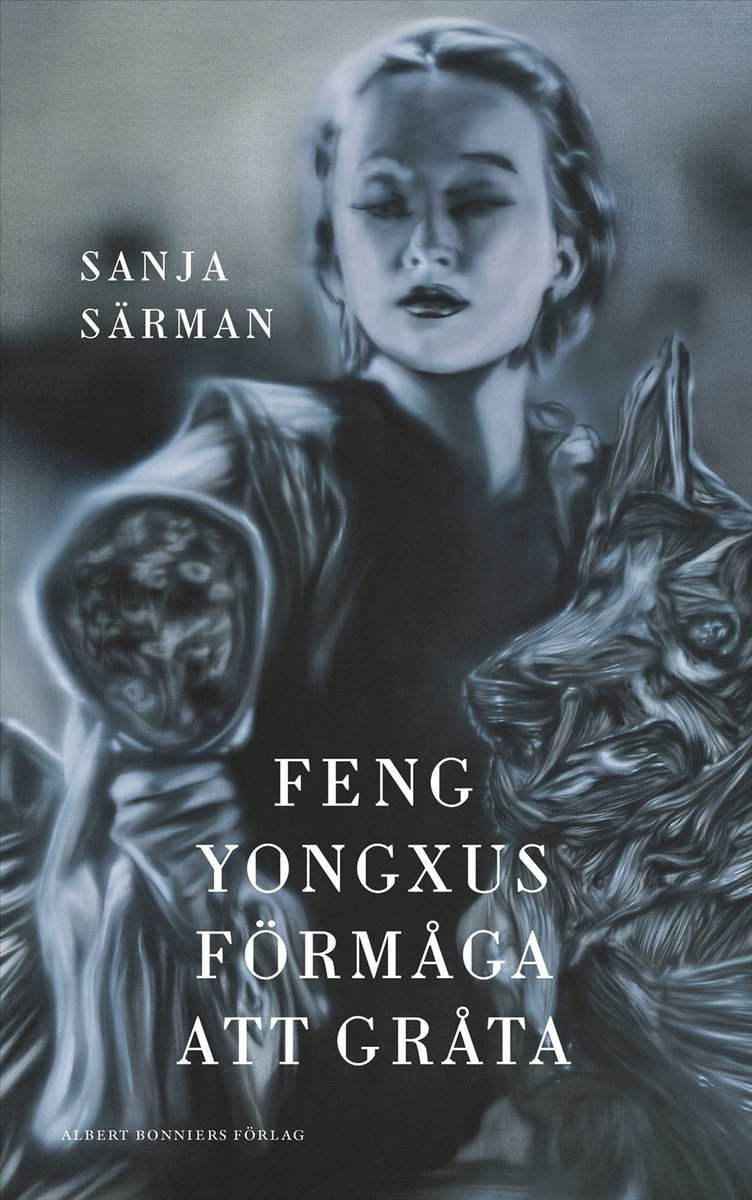 Särman, Sanja | Feng Yongxus förmåga att gråta