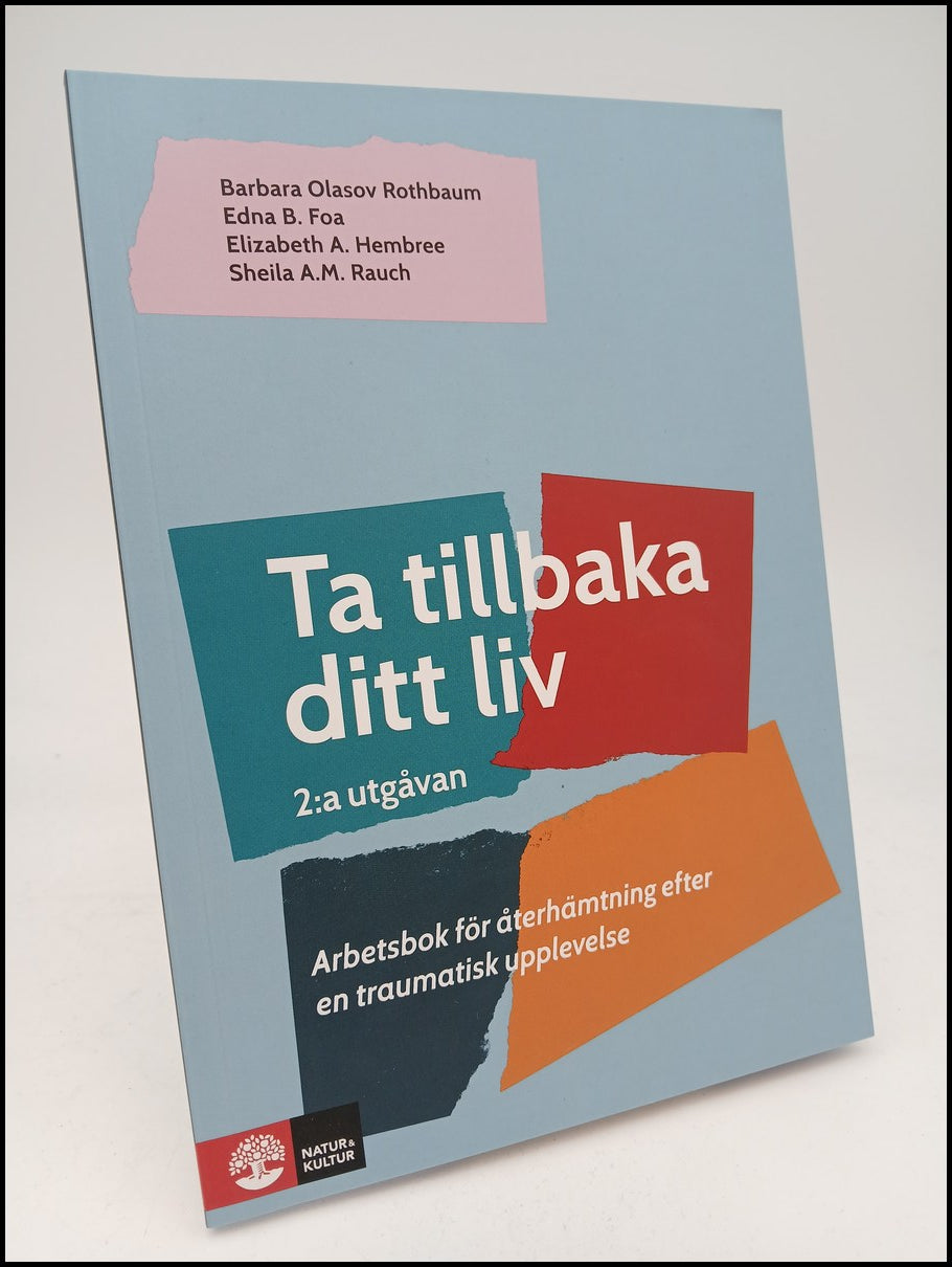 Rothbaum, Barbara Olasov | Foa, Edna B. | Hembree, Elizabeth A. | Rauch, Sheila A.M. | Ta tillbaka ditt liv : Arbetsbok ...