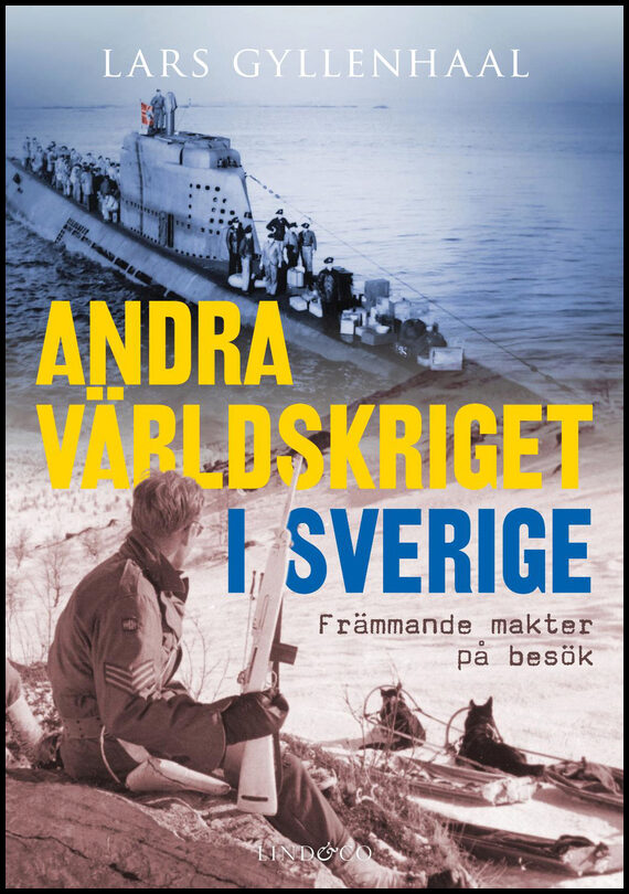 Gyllenhaal, Lars | Andra världskriget i Sverige : Främmande makter på besök