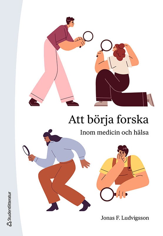 Ludvigsson, Jonas F. | Att börja forska : Inom medicin och hälsa