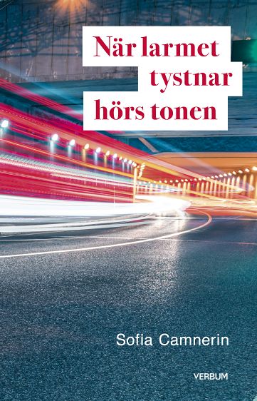 Camnerin, Sofia | När larmet tystnar hörs tonen