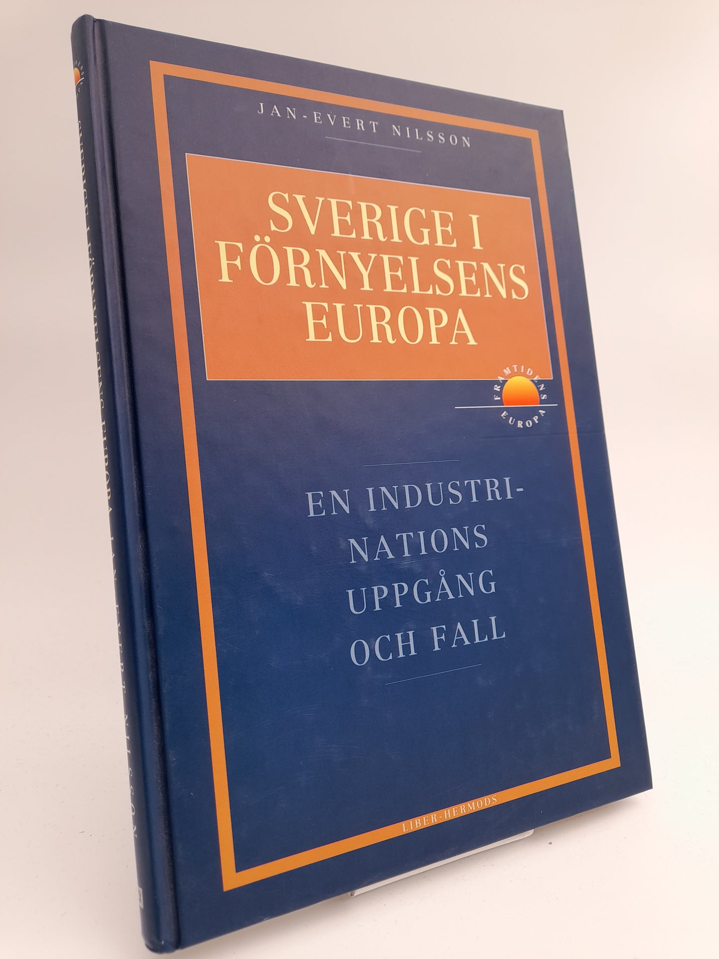 Nilsson, Jan-Evert | Sverige i förnyelsens Europa : En industrinations uppgång och fall