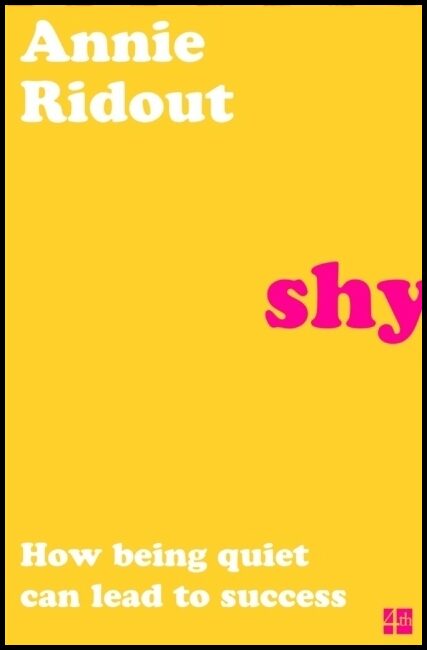 Ridout, Annie | Shy : How Being Quiet Can Lead to Success