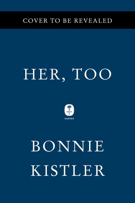 Kistler, Bonnie | Her, Too
