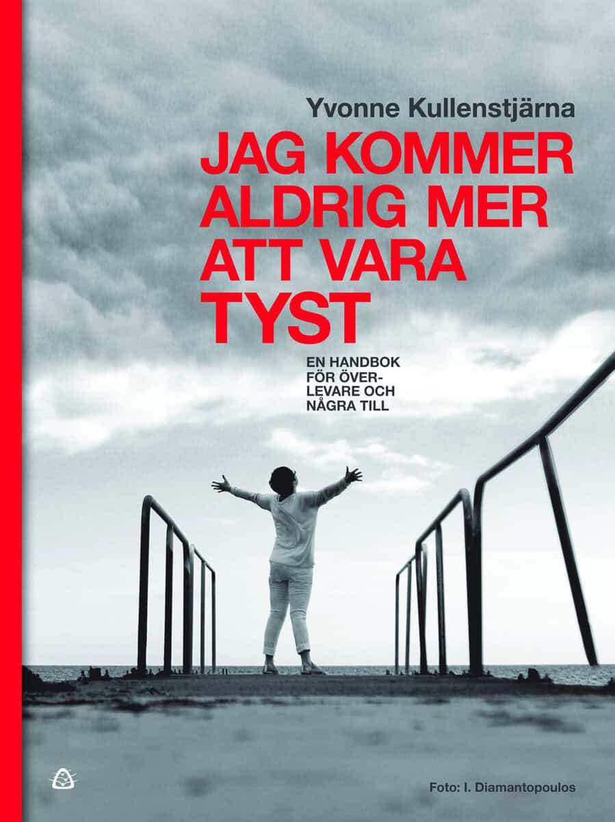 Kullenstjärna, Yvonne | Jag kommer aldrig mer att vara tyst : En handbok för överlevare och några till